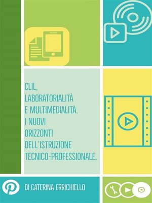 cover image of Clil, Laboratorialità e Multimedialità. I Nuovi Orizzonti dell'Istruzione Tecnico-Professionale